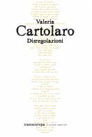 Disregolazioni di Valeria Cartolaro edito da Transeuropa