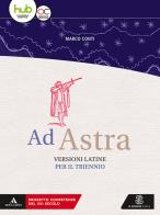 Ad astra. Versioni latine per il triennio. Per i Licei e gli Ist. magistrali. Con e-book. Con espansione online edito da Mondadori Education