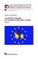 Le strutture regionali per la gestione degli affari europei. Schede di Paola Ciccaglioni edito da Giuffrè