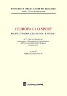 L'Europa e lo sport. Profili giuridici, economici e sociali di Stefano Bastianon edito da Giuffrè