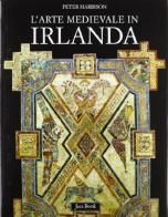 L' arte medievale in Irlanda di Peter Harbison edito da Jaca Book
