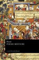 Poesie mistiche di Jalâl Al-Din Rumi edito da Rizzoli