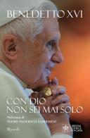 Con Dio non sei mai solo di Benedetto XVI (Joseph Ratzinger) edito da Rizzoli