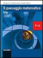 Il paesaggio matematico. Modulo Q-P: Calcolo combinatorio, probabilità. Ediz. blu. Con espansione online. Per le Scuole superiori di Mariapia Fico, Gabriella Cariani, Salvatore Mattina edito da Loescher