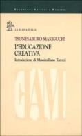 L' educazione creativa di Tsunesaburo Makiguchi edito da La Nuova Italia