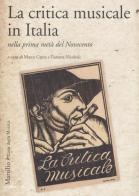 La critica musicale in Italia nella prima metà del Novecento. Atti del convegno di studi (Parma, 2008) edito da Marsilio