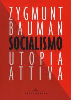 Socialismo. Utopia attiva di Zygmunt Bauman edito da Castelvecchi