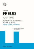 Totem e tabù-Psicologia delle masse e analisi dell'io. Ediz. integrale di Sigmund Freud edito da Bollati Boringhieri