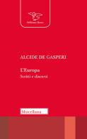 L' Europa. Scritti e discorsi di Alcide De Gasperi edito da Morcelliana