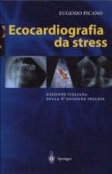 Ecocardiografia da stress di Eugenio Picano edito da Springer Verlag