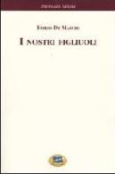 I nostri figliuoli [1894] di Emilio De Marchi edito da Lampi di Stampa