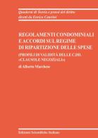 Regolamenti condominiali e accordi sul regime di ripartizione delle spese. (Profili di validità delle c.dd. «clausole negoziali») di Alberto Marchese edito da Edizioni Scientifiche Italiane