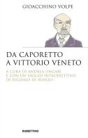 Da Caporetto a Vittorio Veneto di Gioacchino Volpe edito da Rubbettino