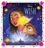 Wish. Grandi illustrati. Ediz. a colori edito da Disney Libri