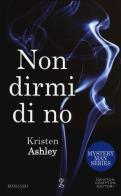 Non dirmi di no. Mystery man series di Kristen Ashley edito da Newton Compton