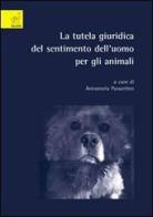 La tutela giuridica del sentimento dell'uomo per gli animali di Annamaria Passantino, Carlotta Di Pietro edito da Aracne