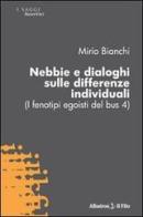 Nebbie e dialoghi sulle differenze individuali (I fenotipi egoisti del bus 4) di Mirio Bianchi edito da Gruppo Albatros Il Filo