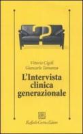 L' intervista clinica generazionale di Vittorio Cigoli, Giancarlo Tamanza edito da Raffaello Cortina Editore