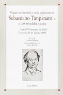 Viaggio nel mondo e nella collezione di Sebastiano Timpanaro sr a 120 anni dalla nascita edito da Le Lettere