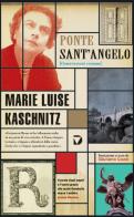 Ponte Sant'Angelo. Osservazioni romane di Marie Luise Kaschnitz edito da Del Vecchio Editore