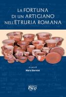 La fortuna di un artigiano nell'Etruria romana edito da C&P Adver Effigi