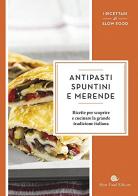 Antipasti, spuntini e merende. Ricette per scoprire e cucinare la grande tradizione italiana edito da San Paolo Periodici