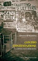 Contro contestazione. La difesa di un borghese di Ottavio D'Agostino edito da Macchione Editore