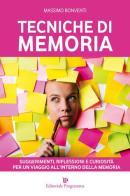 Tecniche di memoria. Suggerimenti, riflessioni e curiosità per un viaggio all'interno della memoria di Massimo Bonventi edito da Editoriale Programma