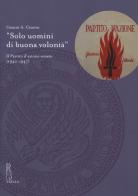 «Solo uomini di buona volontà». Il Partito d'azione veneto (1942-1947) di Gianni A. Cisotto edito da Viella