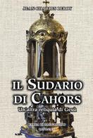 Il sudario di Cahors. Un'altra reliquia di Gesù di Jean-Charles Leroy edito da Cantagalli
