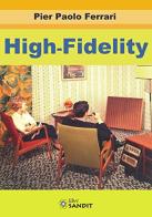 High-fidelity di Pier Paolo Ferrari edito da Sandit Libri