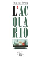L' acquario di Francesco Scrima edito da Pietro Vittorietti