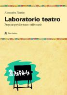 Laboratorio teatro. Proposte per fare teatro nella scuola di Alessandra Nardon edito da Audino