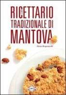 Ricettario tradizionale di Mantova di Marta Bergamaschi edito da Monte Università Parma