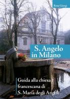 Sant'Angelo in Milano di Rosa Giorgi edito da Biblioteca Francescana