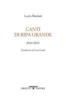 Canti di Ripa Grande 2010-2013 di Lucio Mariani edito da Crocetti