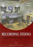Recording studio. Appunti di registrazione sonora di Claudio Gabbiani edito da EDUCatt Università Cattolica