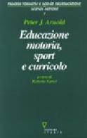 Educazione motoria, sport e curricolo di Peter J. Arnold edito da Guerini e Associati