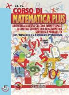 Corso di matematica plus. Aritmetica, geometria, goniometria, trigonometria, statistica & probabilità. Per gli Ist. professionali. Con e-book. Con espansione online edito da Editrice San Marco