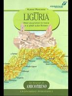Liguria. Dieci escursioni in treno e a piedi sulle riviere di Albano Marcarini edito da Leonardo International