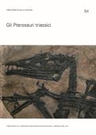 Gli pterosauri triassici di Fabio Marco Dalla Vecchia edito da Museo Friulano Storia Naturale
