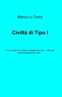 Civiltà di tipo I di Marco Lo Turco edito da ilmiolibro self publishing