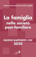 La famiglia nella società postfamiliare. Nuovo rapporto CISF 2020 edito da San Paolo Edizioni