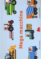 Mega macchine. Ediz. a colori di Marc Clamens, Laurence Jammes edito da Gallucci