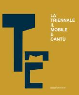 La triennale, il mobile e Cantù. Un secolo di scambi e confronti di Tiziano Casartelli edito da Canturium