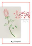 Flower, a poem (A) edito da PensieriParole