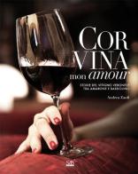 Corvina mon amour. Storie del vitigno veronese tra Amarone e Bardolino. Ediz. italiana e inglese. Con DVD di Andrea Zanfi edito da SeB Editori