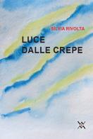 Luce dalle crepe di Silvia Rivolta edito da WLM