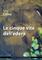 Le cinque vite dell'edera di Tony Colina edito da Maurizio Vetri Editore