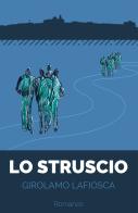 Lo struscio. Con Segnalibro di Girolamo Lafiosca edito da Autopubblicato